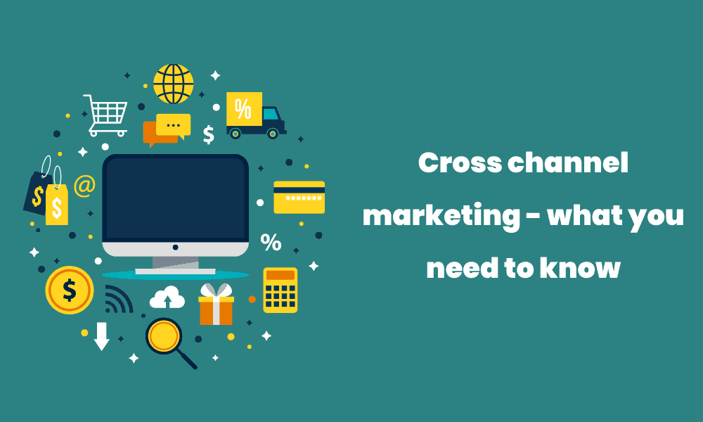 Cross-Channel Marketing: What It Is and How It Improves ROI